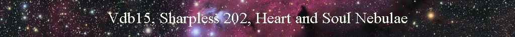Vdb15, Sharpless 202, Heart and Soul Nebulae